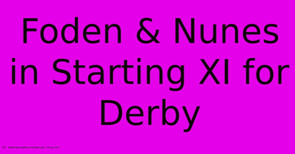 Foden & Nunes In Starting XI For Derby