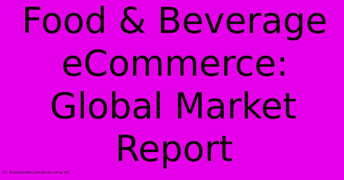 Food & Beverage ECommerce: Global Market Report