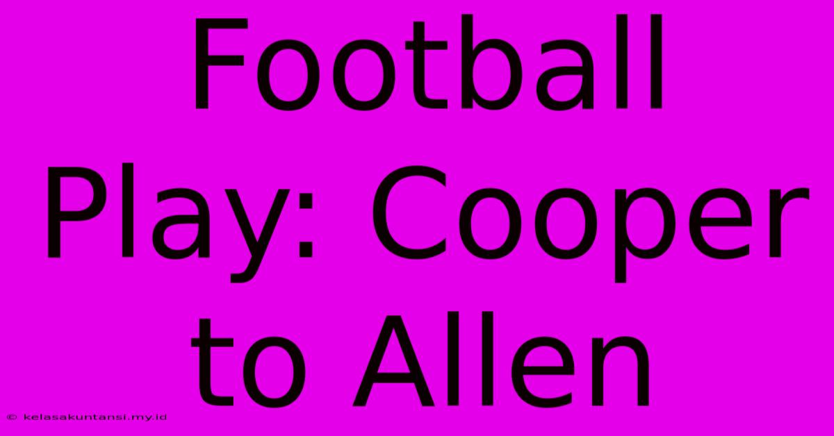 Football Play: Cooper To Allen