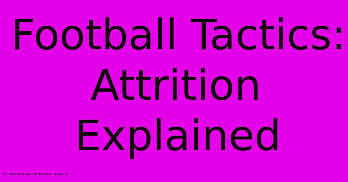 Football Tactics: Attrition Explained