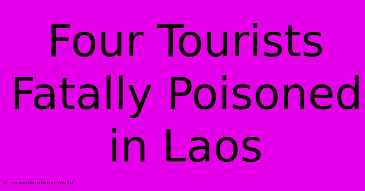 Four Tourists Fatally Poisoned In Laos