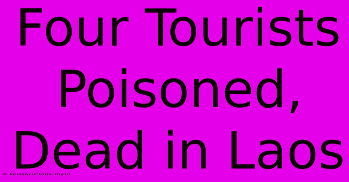 Four Tourists Poisoned, Dead In Laos