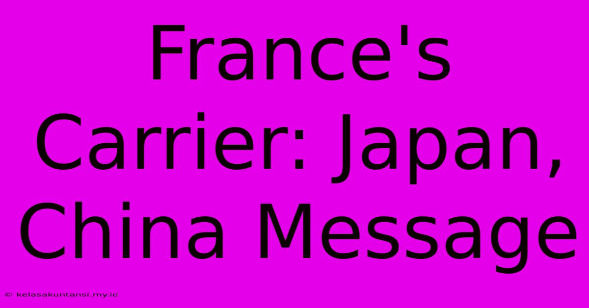 France's Carrier: Japan, China Message