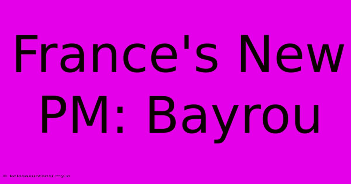 France's New PM: Bayrou