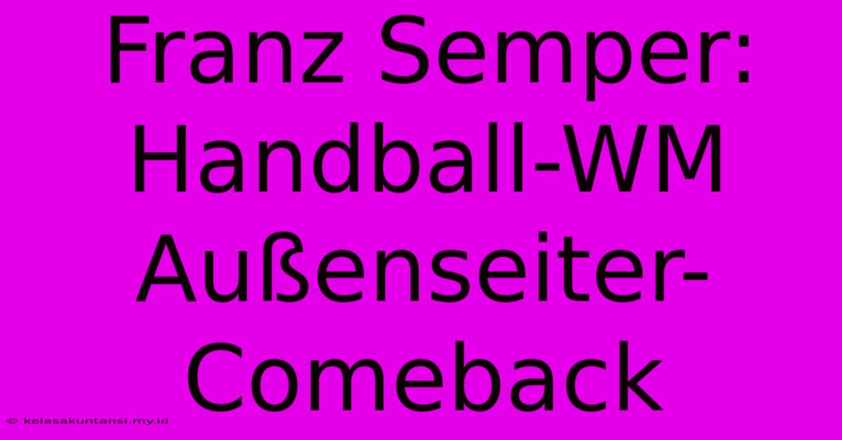 Franz Semper: Handball-WM Außenseiter-Comeback