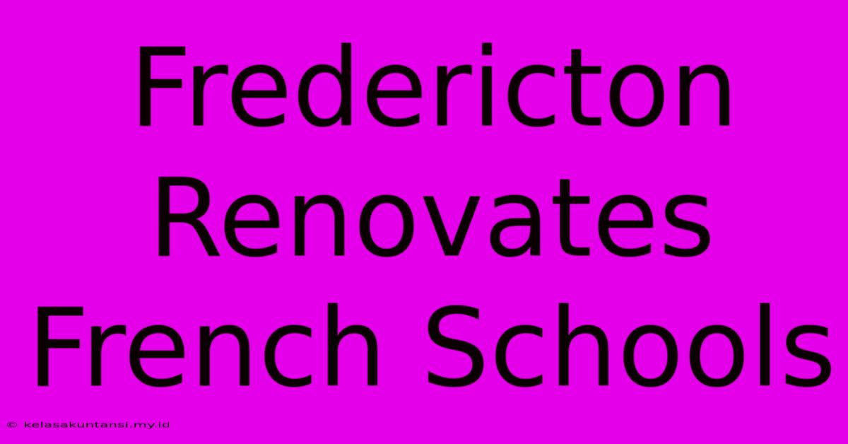 Fredericton Renovates French Schools