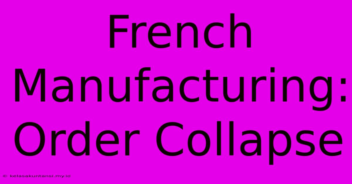 French Manufacturing: Order Collapse