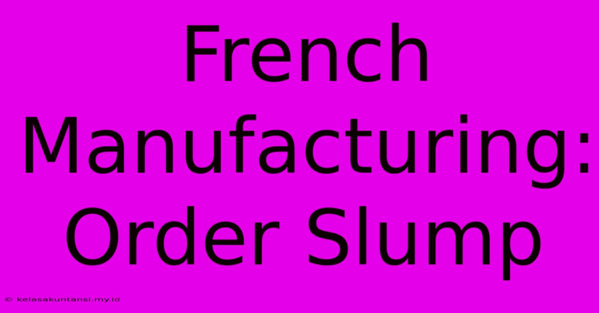 French Manufacturing: Order Slump