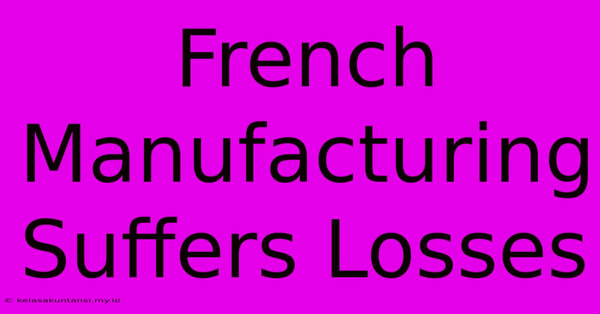 French Manufacturing Suffers Losses