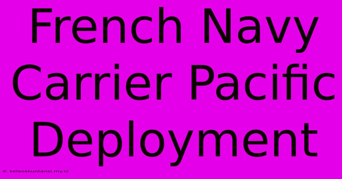 French Navy Carrier Pacific Deployment