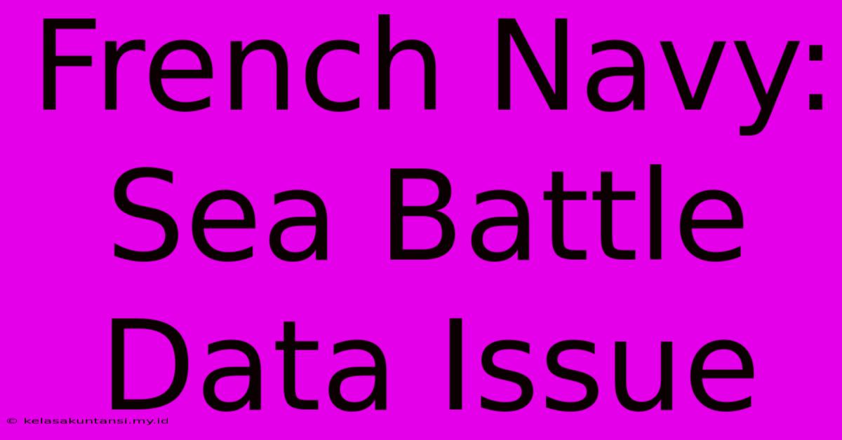 French Navy: Sea Battle Data Issue