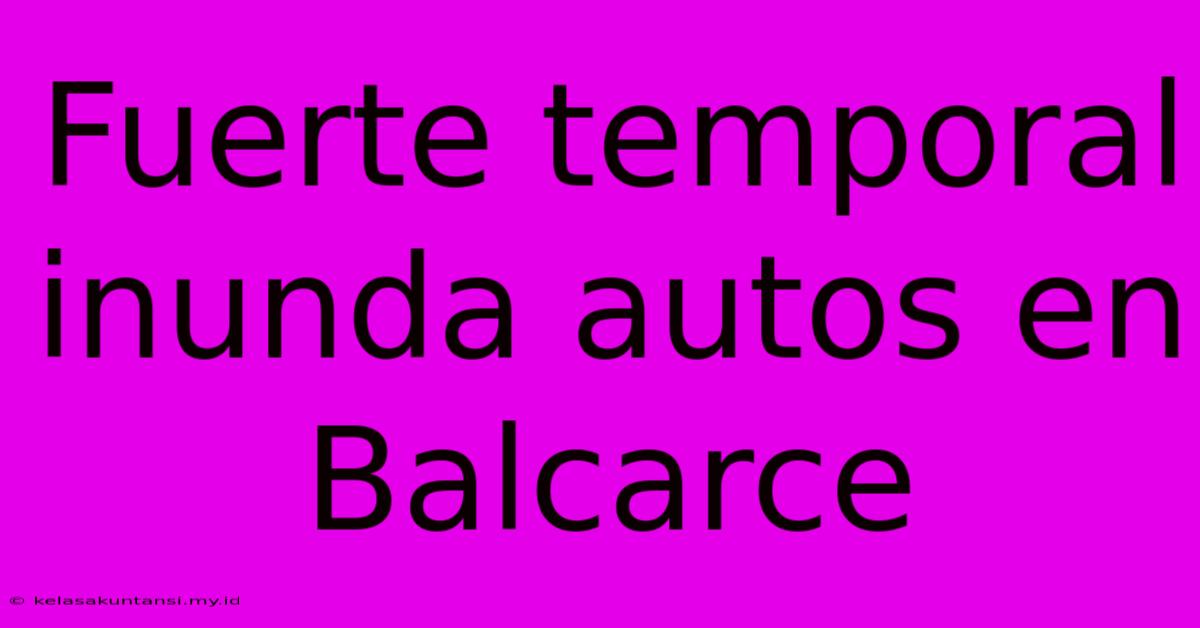 Fuerte Temporal Inunda Autos En Balcarce