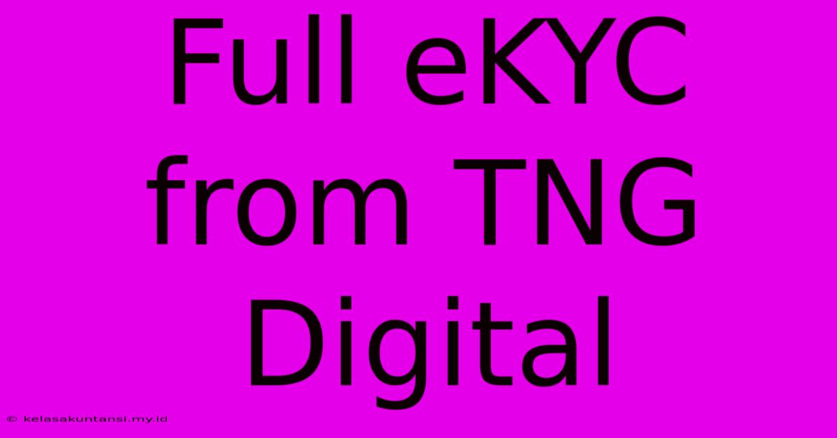 Full EKYC From TNG Digital