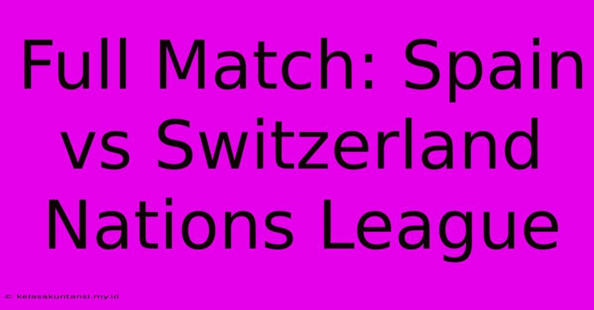 Full Match: Spain Vs Switzerland Nations League