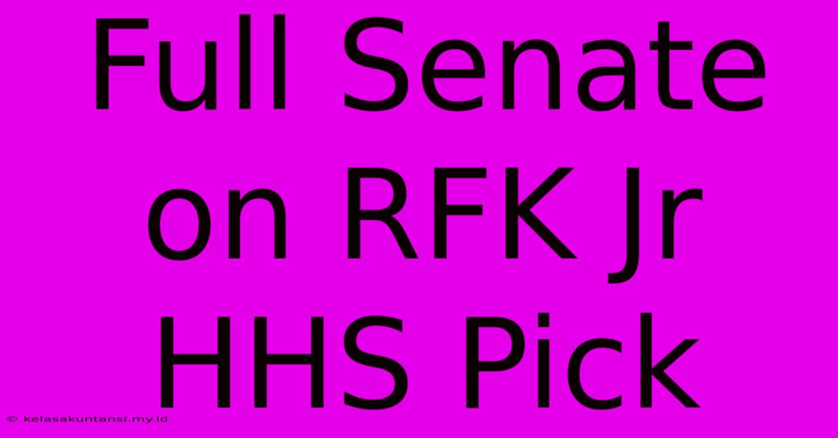 Full Senate On RFK Jr HHS Pick