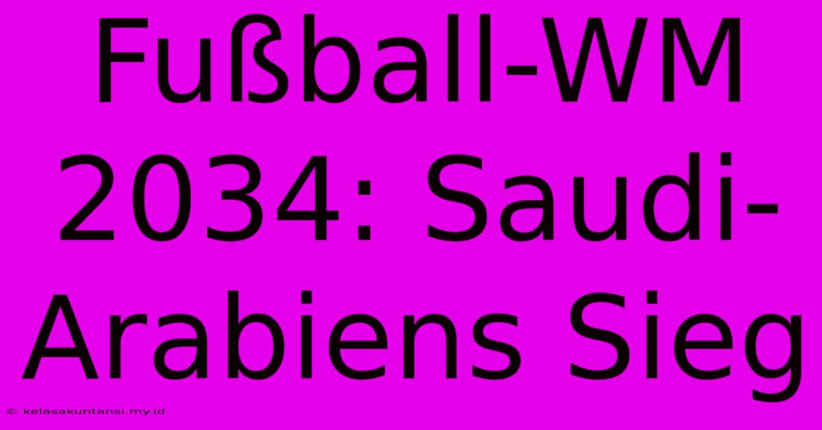 Fußball-WM 2034: Saudi-Arabiens Sieg