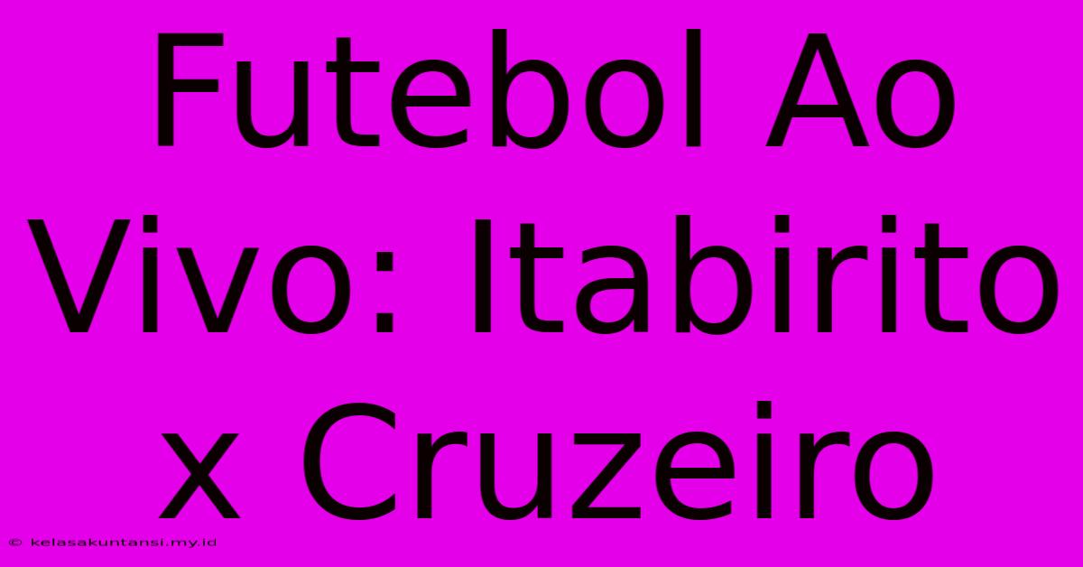 Futebol Ao Vivo: Itabirito X Cruzeiro