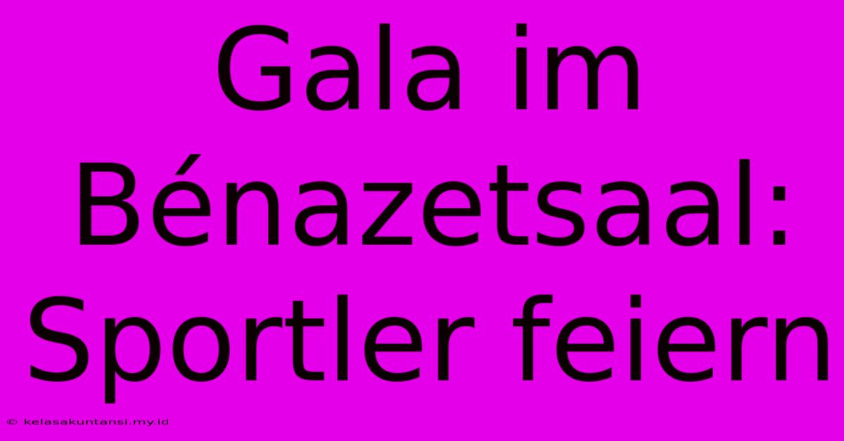 Gala Im Bénazetsaal: Sportler Feiern