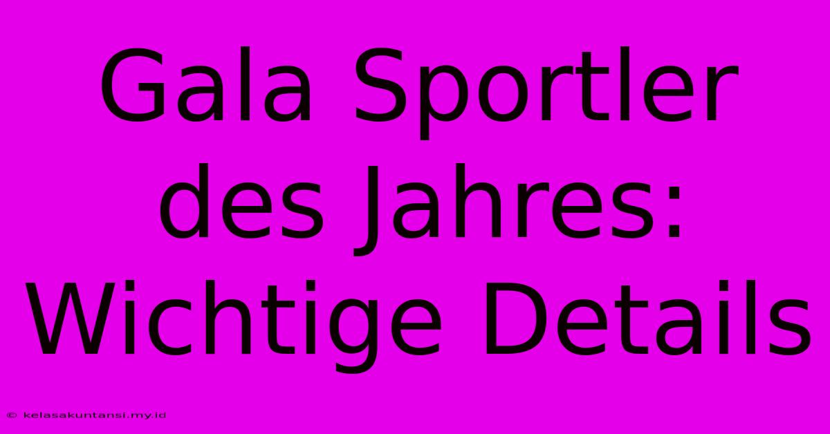 Gala Sportler Des Jahres: Wichtige Details