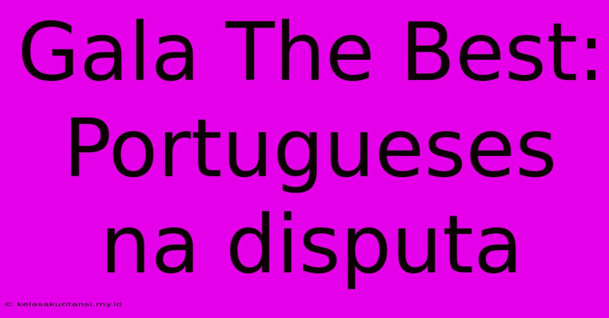 Gala The Best: Portugueses Na Disputa