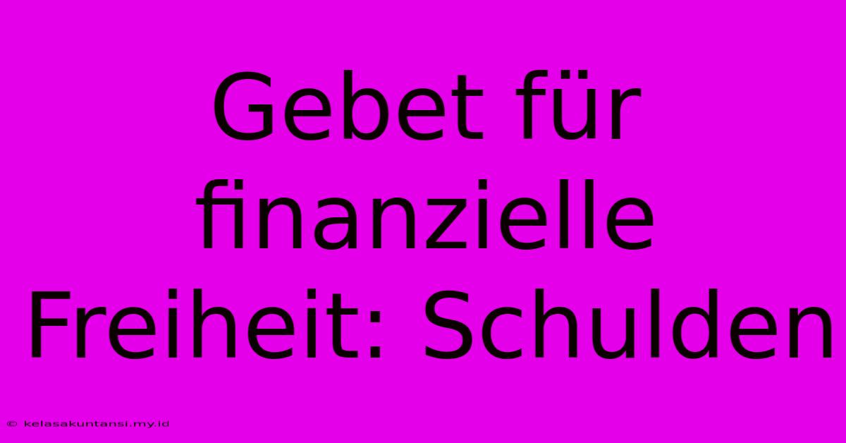 Gebet Für Finanzielle Freiheit: Schulden