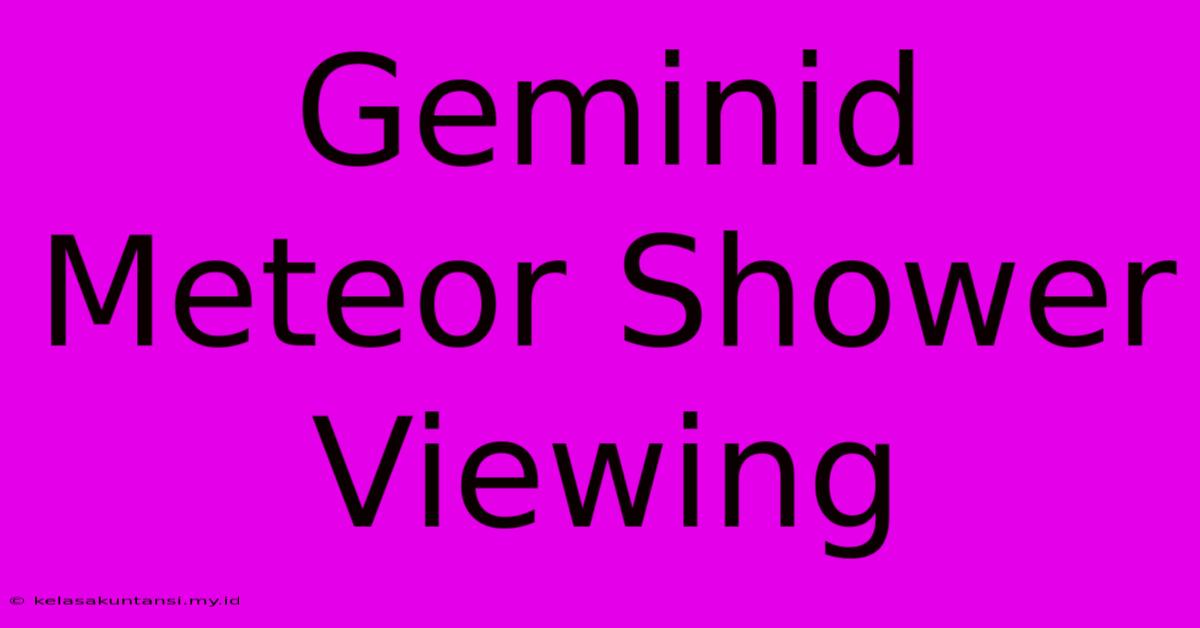 Geminid Meteor Shower Viewing