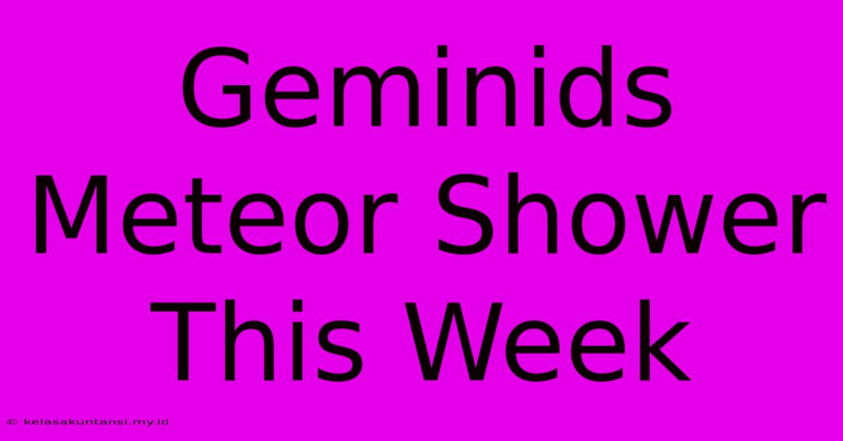 Geminids Meteor Shower This Week