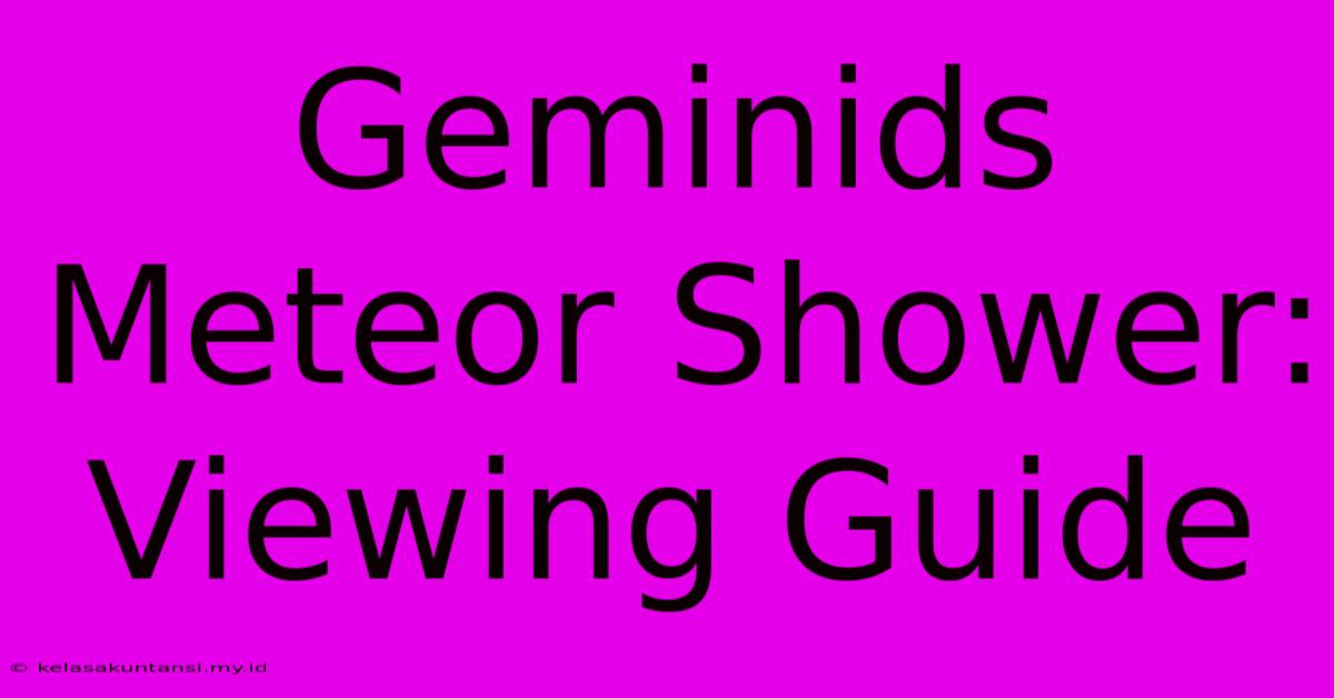 Geminids Meteor Shower: Viewing Guide