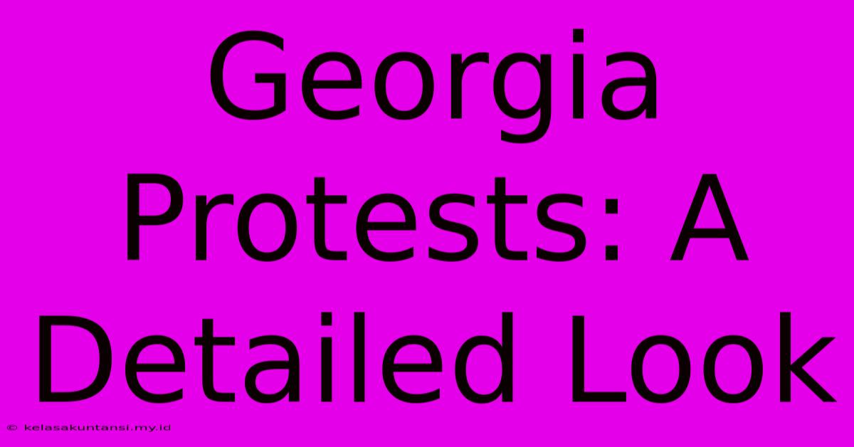 Georgia Protests: A Detailed Look