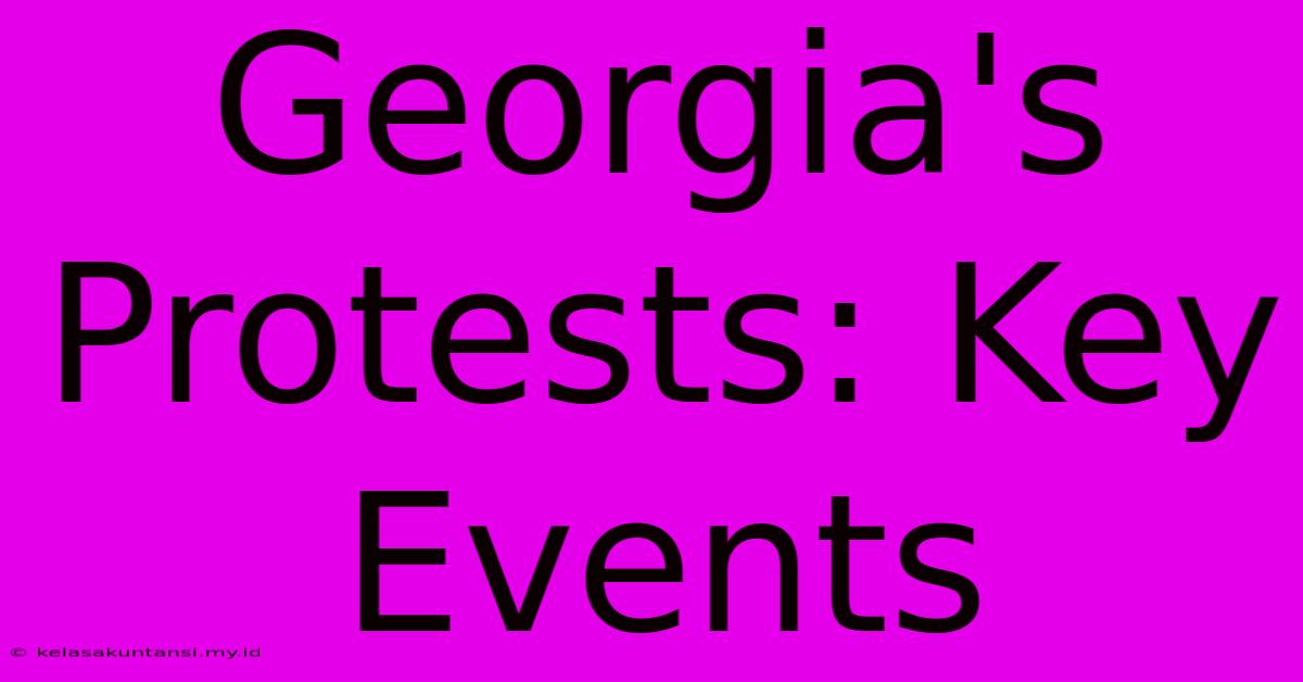 Georgia's Protests: Key Events