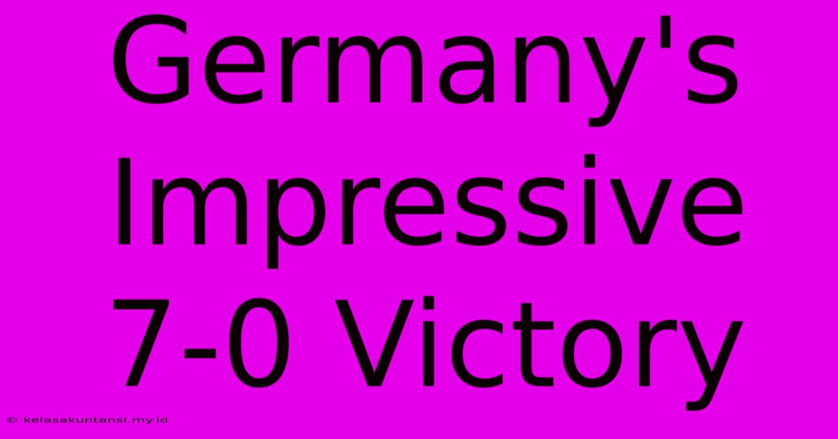 Germany's Impressive 7-0 Victory