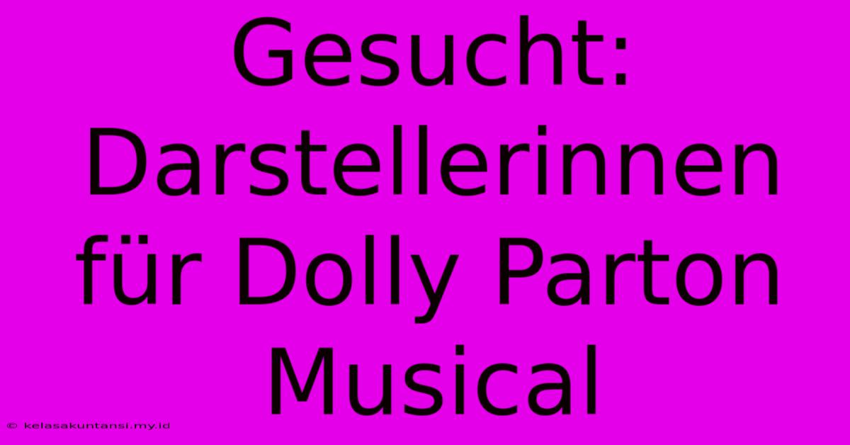 Gesucht: Darstellerinnen Für Dolly Parton Musical