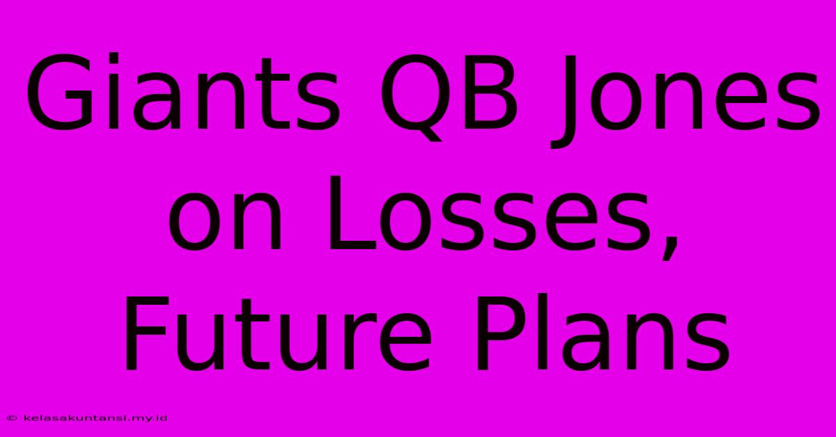 Giants QB Jones On Losses, Future Plans