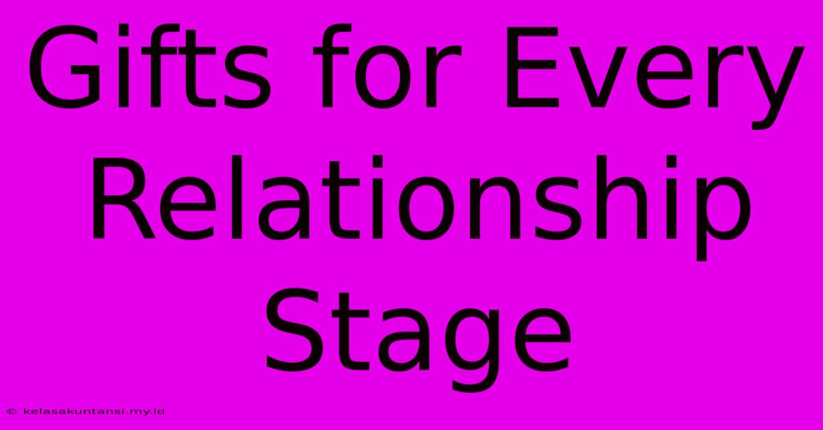 Gifts For Every Relationship Stage