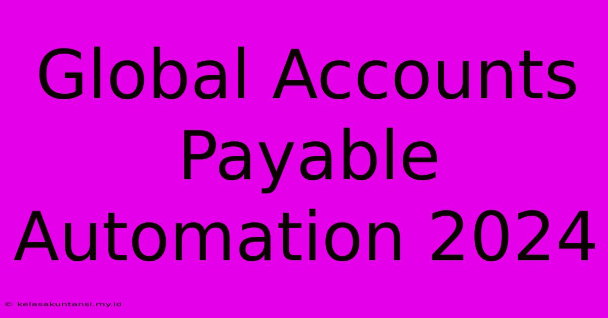 Global Accounts Payable Automation 2024