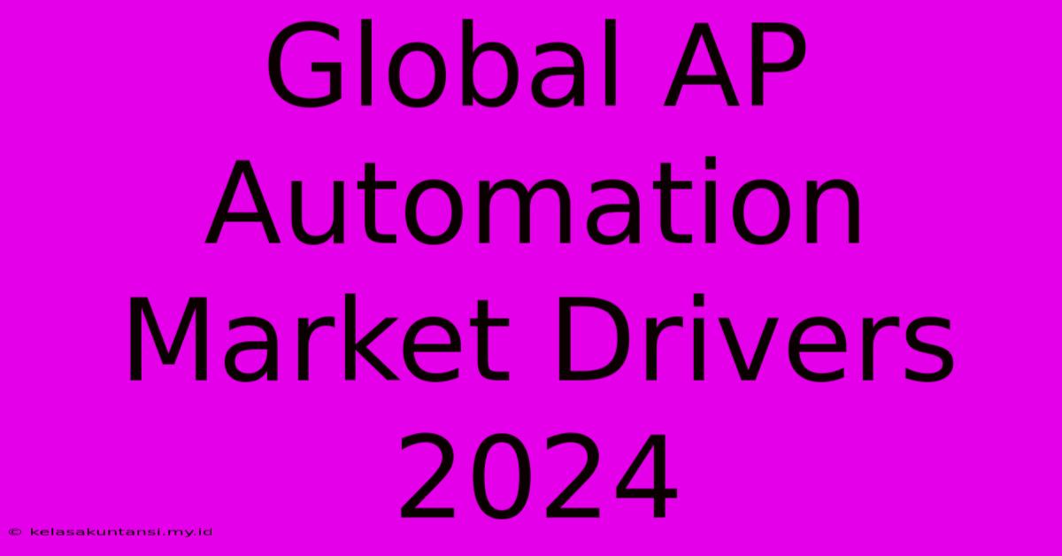 Global AP Automation Market Drivers 2024