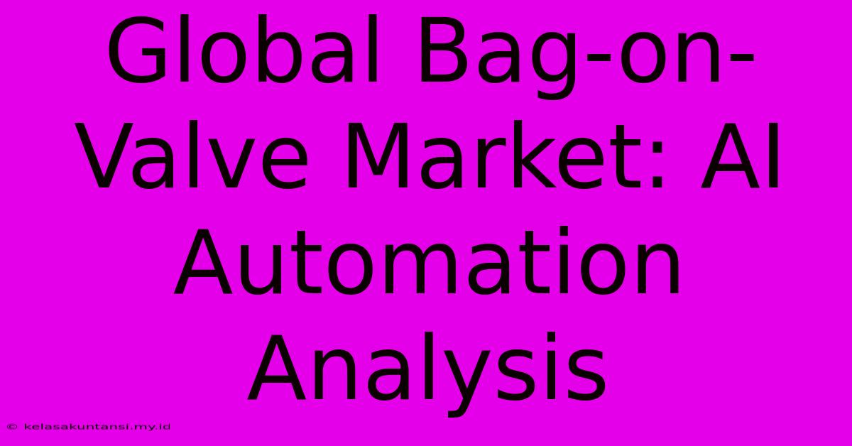 Global Bag-on-Valve Market: AI Automation Analysis