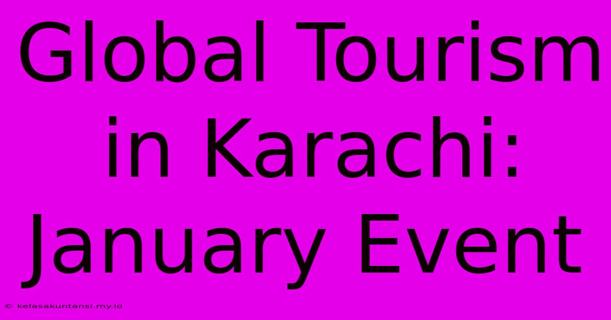 Global Tourism In Karachi: January Event