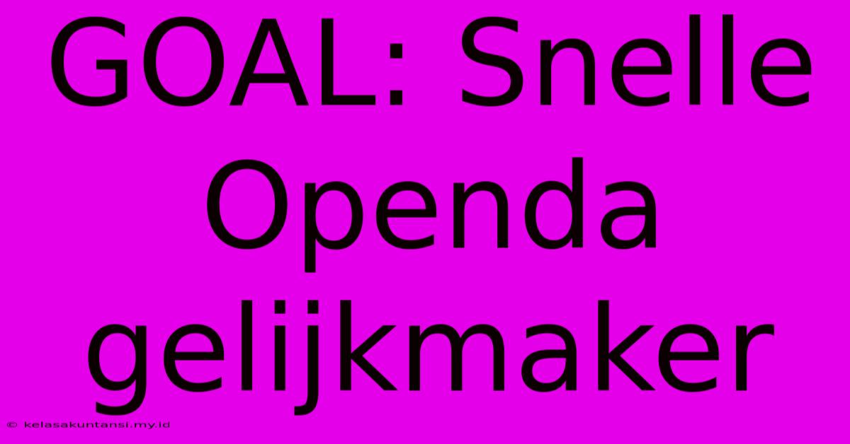 GOAL: Snelle Openda Gelijkmaker