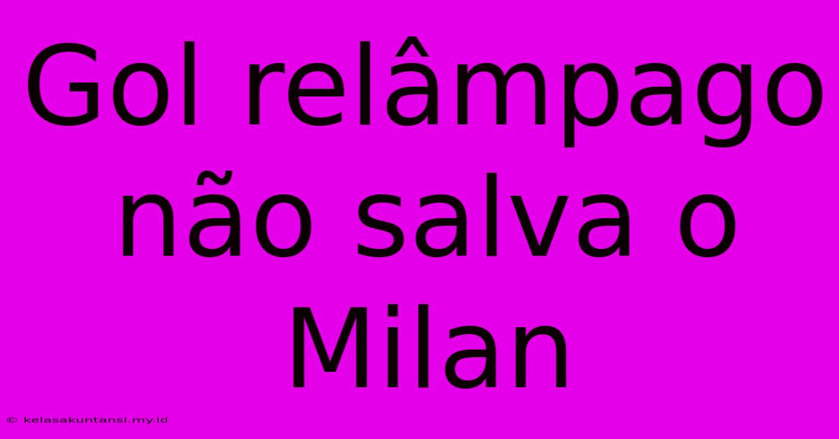 Gol Relâmpago Não Salva O Milan