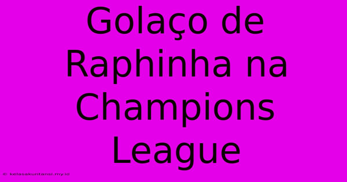 Golaço De Raphinha Na Champions League