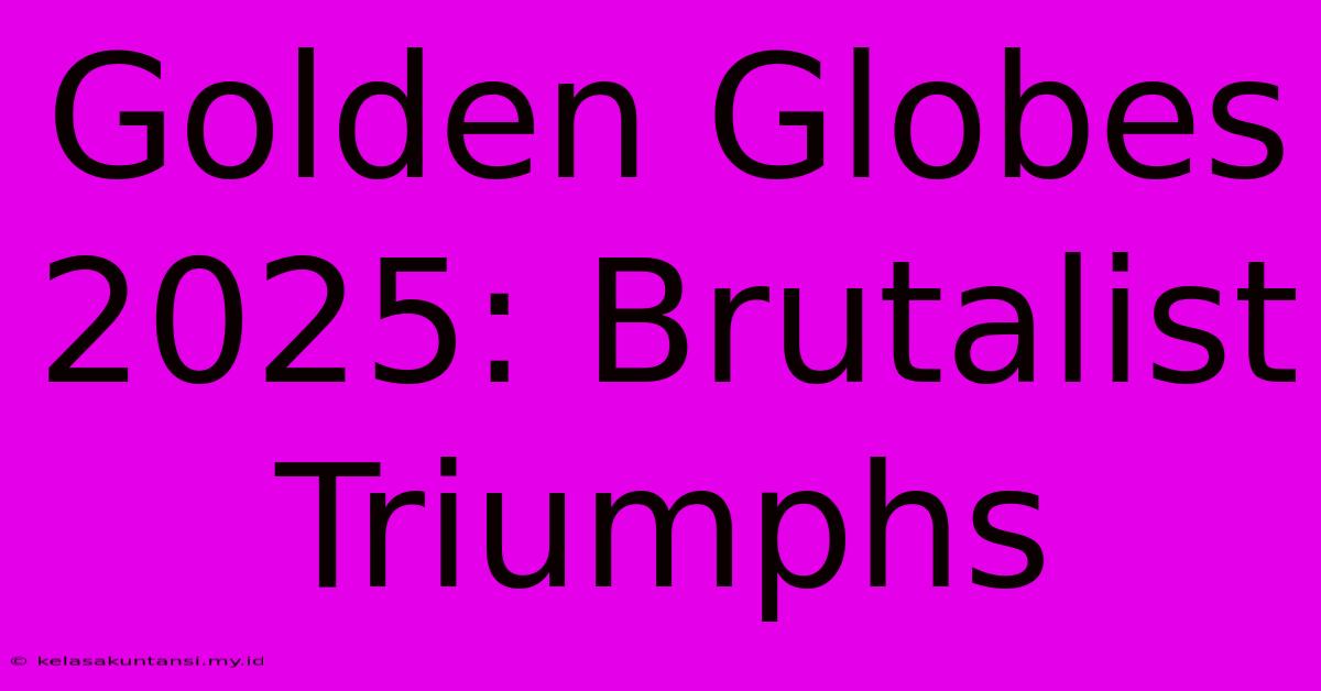 Golden Globes 2025: Brutalist Triumphs