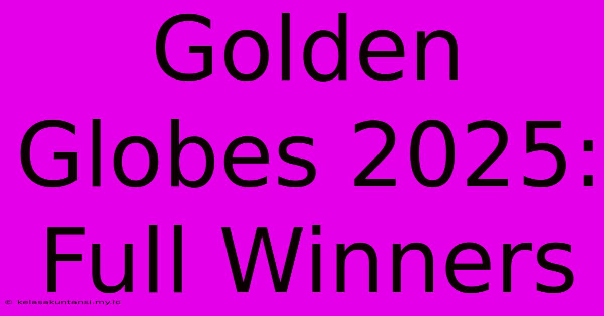 Golden Globes 2025: Full Winners