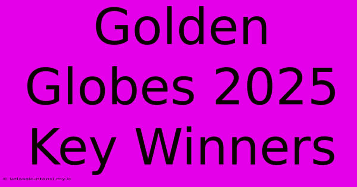 Golden Globes 2025 Key Winners