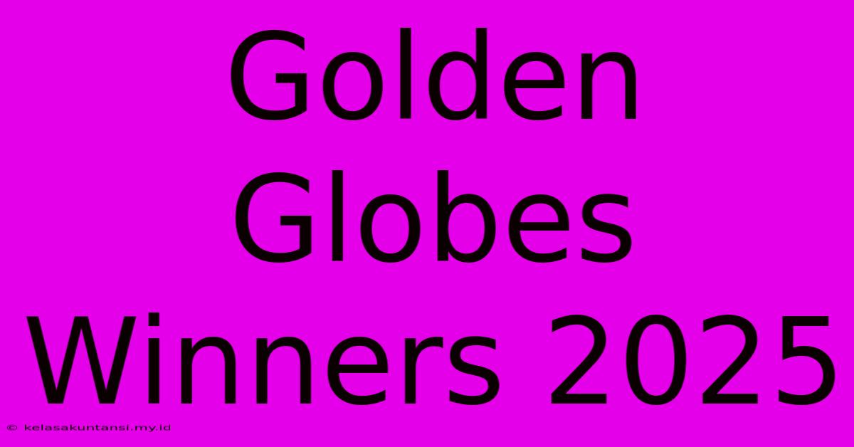 Golden Globes Winners 2025