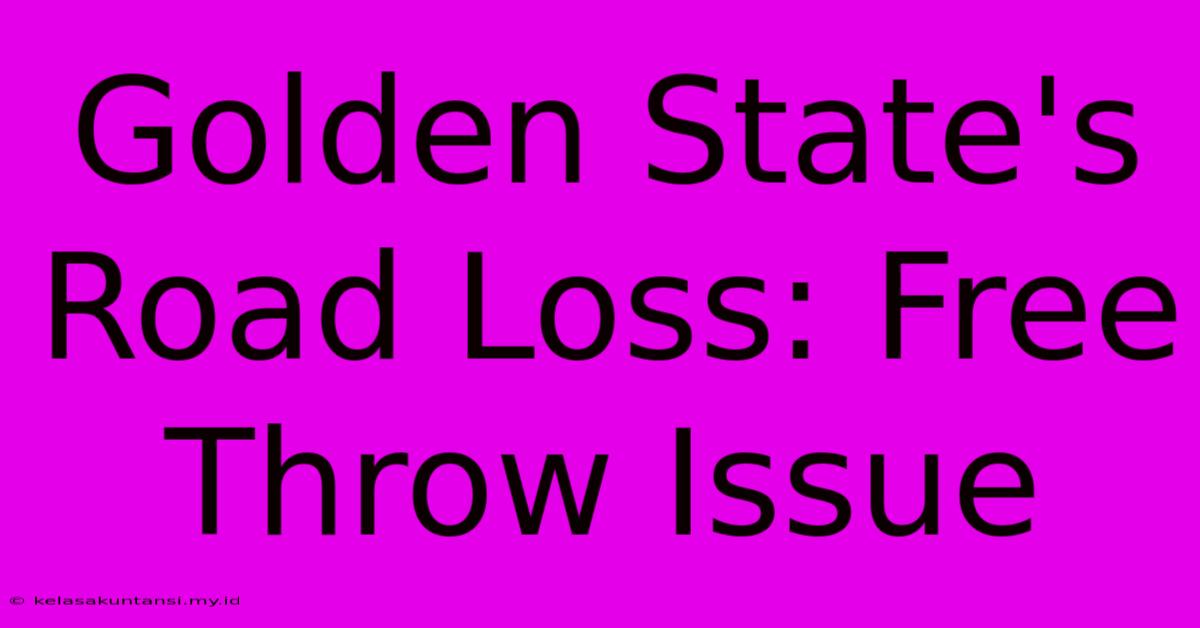 Golden State's Road Loss: Free Throw Issue