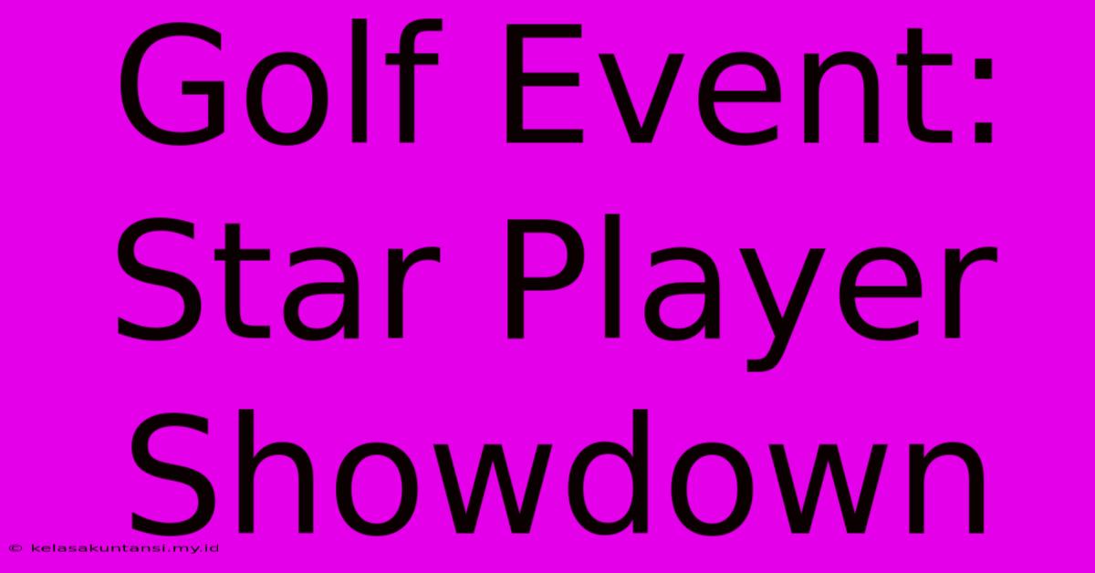 Golf Event:  Star Player Showdown