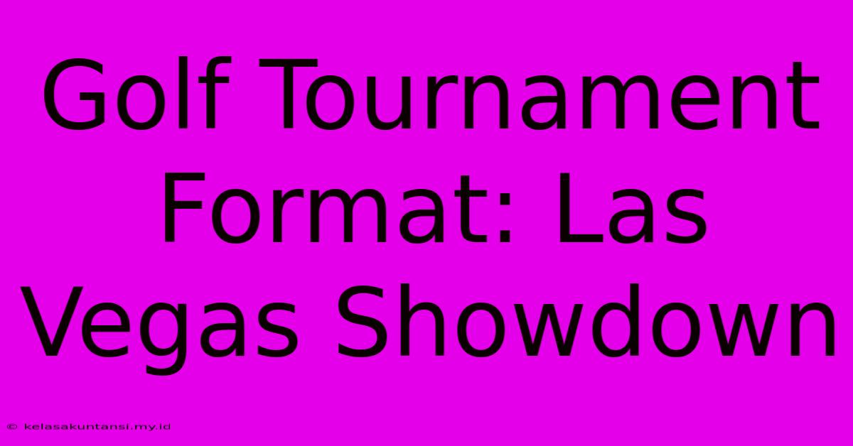 Golf Tournament Format: Las Vegas Showdown