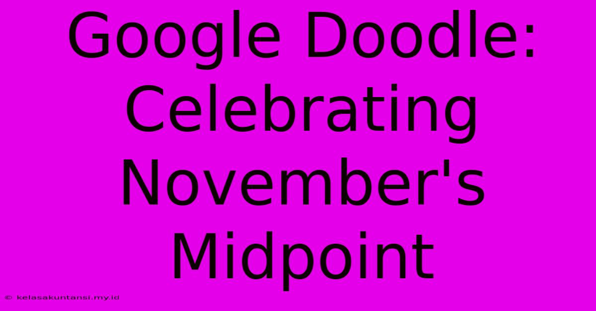 Google Doodle: Celebrating November's Midpoint