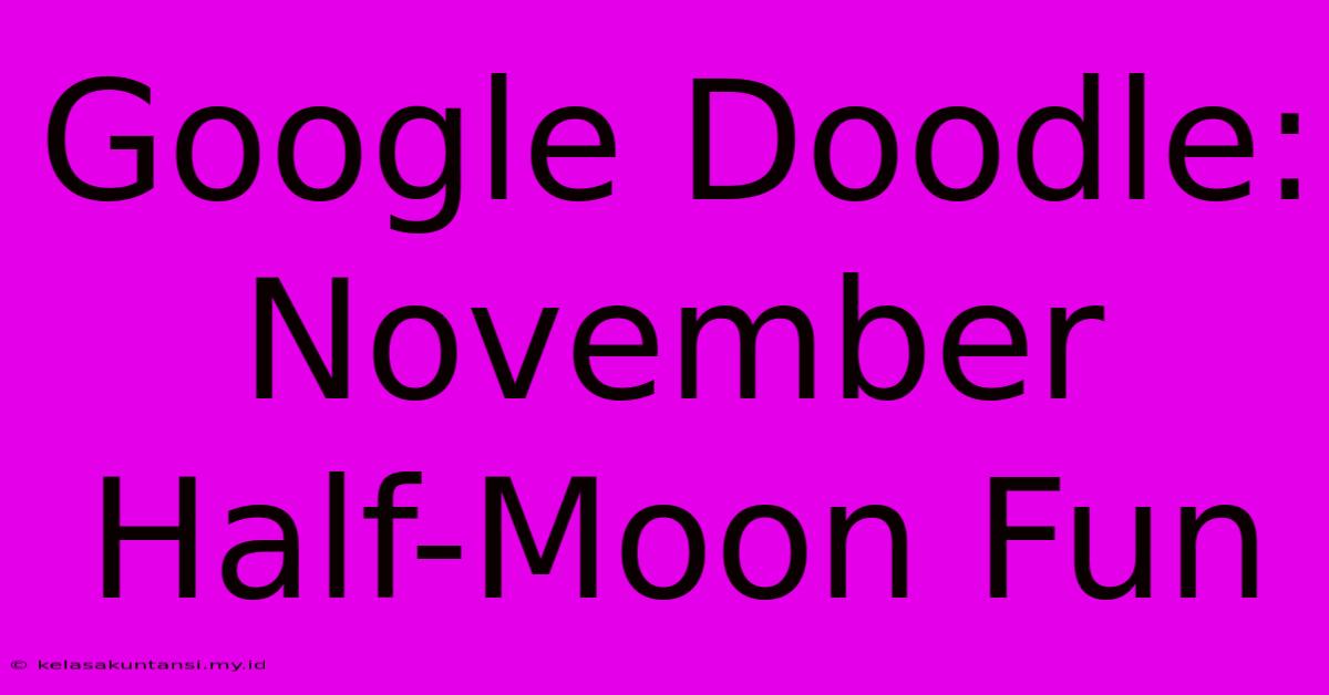 Google Doodle: November Half-Moon Fun